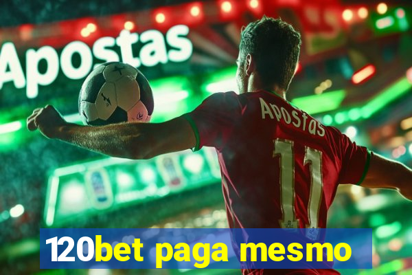 120bet paga mesmo